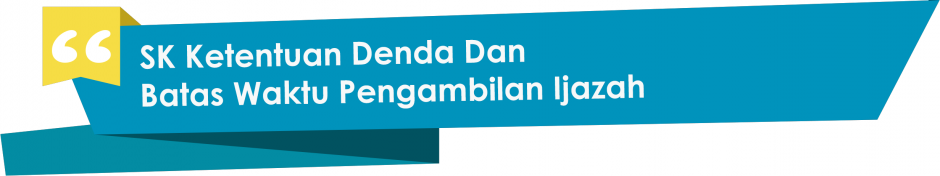 SK Ketentuan Denda Dan Batas Waktu Pengambilan Ijazah