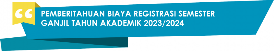 PEMBERITAHUAN BIAYA REGISTRASI SEMESTER GANJIL TA 2023/2024